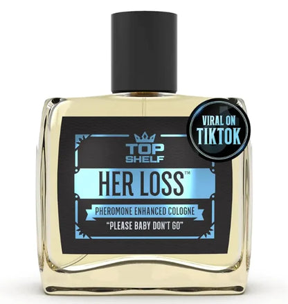 A bottle of 'Top Shelf Her Loss' cologne with a label that includes the text 'SCIENCE ENHANCED COLOGNE' and a phrase 'PLEASE BABY DON'T GO'. The cologne bottle is clear, revealing a light-colored liquid inside.